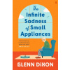 The Infinite Sadness of Small Appliances The Infinite Sadness of Small Appliances