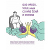 QUO VADIS VOLE? aneb CO NÁS ČEKÁ A POMINE - Dana Emingerová QUO VADIS VOLE? aneb CO NÁS ČEKÁ A POMINE - Dana Emingerová