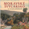 Moravské Švýcarsko na starých pohlednicích - Milan Sýkora, Milan Šustr Moravské Švýcarsko na starých pohlednicích - Milan Sýkora, Milan Šustr