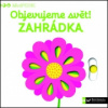Objevujeme svět! Zahrádka Objevujeme svět! Zahrádka