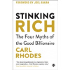 Stinking Rich : The Four Myths of the Good Billionaire Stinking Rich : The Four Myths of the Good Billionaire