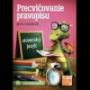 Precvičovanie pravopisu 4 - Kolektív Precvičovanie pravopisu 4 - Kolektív