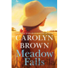 Meadow Falls - Carolyn Brown Meadow Falls - Carolyn Brown