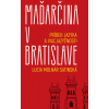 Maďarčina v Bratislave - Lucia Satinská Maďarčina v Bratislave - Lucia Satinská
