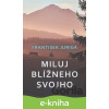 E-kniha Miluj blížneho svojho - František Juriga E-kniha Miluj blížneho svojho - František Juriga