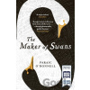 The Maker of Swans - Paraic O'Donnell The Maker of Swans - Paraic O'Donnell