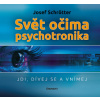 Svět očima psychotronika (Josef Schrötter) Svět očima psychotronika (Josef Schrötter)
