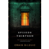 Episode Thirteen - Craig DiLouie Episode Thirteen - Craig DiLouie