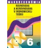 Makroekonómia 6 Rovnováha a nerov v ekonomickej teórii - Přívarová Magdaléna Makroekonómia 6 Rovnováha a nerov v ekonomickej teórii - Přívarová Magdaléna