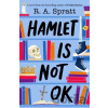 Hamlet is Not OK - R.A. Spratt Hamlet is Not OK - R.A. Spratt
