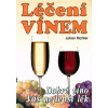 Léčení vínem Dobré víno váš nejlepší lék - Richter Johan Léčení vínem Dobré víno váš nejlepší lék - Richter Johan