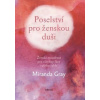 Poselství pro ženskou duši - Miranda Gray Poselství pro ženskou duši - Miranda Gray