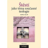 Štěstí jako téma současné teologie - Kolář, Ondřej Štěstí jako téma současné teologie - Kolář, Ondřej