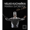Velká kuchařka Marka Svo… (Marek Svoboda) Velká kuchařka Marka Svo… (Marek Svoboda)