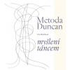 Metoda Duncan – myšlení tancem - Eva Blažíčková Metoda Duncan – myšlení tancem - Eva Blažíčková