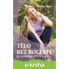 E-kniha Tělo bez bolesti - Eliška Lacinová E-kniha Tělo bez bolesti - Eliška Lacinová