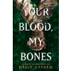 Your Blood, My Bones - Kelly Andrew Your Blood, My Bones - Kelly Andrew