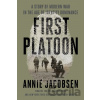 First Platoon - Annie Jacobsen First Platoon - Annie Jacobsen