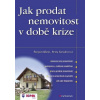 Jak prodat nemovitost v době krize Jak prodat nemovitost v době krize