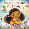 Broken Crayons Still Color - Toni Collier, Whitney Bak Broken Crayons Still Color - Toni Collier, Whitney Bak