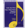 Lieder ohne Worte III / Songs without Words III - Felix Mendelssohn Bartholdy Lieder ohne Worte III / Songs without Words III - Felix Mendelssohn Bartholdy