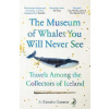 The Museum of Whales You Will Never See The Museum of Whales You Will Never See