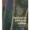 Spříznění africkou volbou - Stanislav Brouček Spříznění africkou volbou - Stanislav Brouček