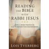 Reading the Bible with Rabbi Jesus - Tverberg, Lois Reading the Bible with Rabbi Jesus - Tverberg, Lois