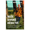 Naše divoké dědictví Jak nás ovládají naše instinkty a co to znamená pro naši budoucnost – fascinující pohled na lidský život v harmonii s přírodou Naše divoké dědictví Jak nás ovládají naše instinkty a co to znamená pro naši budoucnost – fascinující pohled na lidský život v harmonii s přírodou