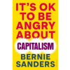 It's OK To Be Angry About Capitalism It's OK To Be Angry About Capitalism