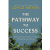 The Pathway to Success - Joyce Meyer The Pathway to Success - Joyce Meyer