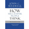 How Successful People Think Workbook : Change Your Thinking, Change Your Life How Successful People Think Workbook : Change Your Thinking, Change Your Life