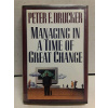 Managing in a Time of Great Change Hardcover - Drucker Peter F Managing in a Time of Great Change Hardcover - Drucker Peter F