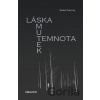 Láska, smutek, temnota - Radek Pokorný Láska, smutek, temnota - Radek Pokorný
