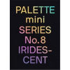 PALETTE mini 08: Iridescent PALETTE mini 08: Iridescent