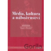 Média, kultura a náboženství - kolektiv Média, kultura a náboženství - kolektiv