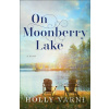 On Moonberry Lake – A Novel - Holly Varni On Moonberry Lake – A Novel - Holly Varni