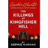 The Killings at Kingfisher Hill - Sophie Hannah, Agatha Christie The Killings at Kingfisher Hill - Sophie Hannah, Agatha Christie