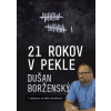 21 rokov v pekle - Dušan Borženský 21 rokov v pekle - Dušan Borženský