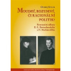 Moudrý, rozumný, či racionální politik? Moudrý, rozumný, či racionální politik?