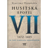 Husitská epopej VII. 1472 -1485 - Za časů Vladislava Jagelonského - Vlastimil Vondruška Husitská epopej VII. 1472 -1485 - Za časů Vladislava Jagelonského - Vlastimil Vondruška