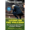 Living on the Volcano - Michael Calvin Living on the Volcano - Michael Calvin