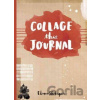 Collage This Journal - Eleanor Shakespeare Collage This Journal - Eleanor Shakespeare