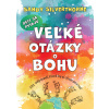 Deti sa pýtajú veľké otázky o Bohu - Sandy Silverthorne Deti sa pýtajú veľké otázky o Bohu - Sandy Silverthorne