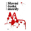 Slavné české mordy Slavné české mordy