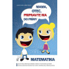 Mama, otec, pripravte ma do prímy! matematika - Hrdina Ľudovít, Maxian Milan Mama, otec, pripravte ma do prímy! matematika - Hrdina Ľudovít, Maxian Milan