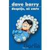 Dospěju, až umřu - Dave Barry Dospěju, až umřu - Dave Barry