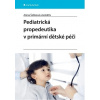 Pediatrická propedeutika v primární dětské péči - Alena Šebková Pediatrická propedeutika v primární dětské péči - Alena Šebková