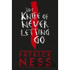 The Knife of Never Letting Go Patrick Ness The Knife of Never Letting Go Patrick Ness