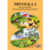 Prvouka 2 Pracovní sešit pro 2. ročník ZŠ Prvouka 2 Pracovní sešit pro 2. ročník ZŠ